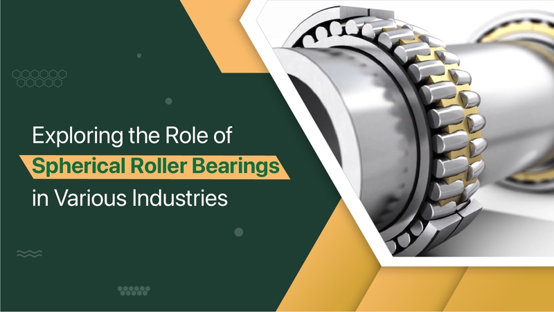 role of spherical roller bearings main